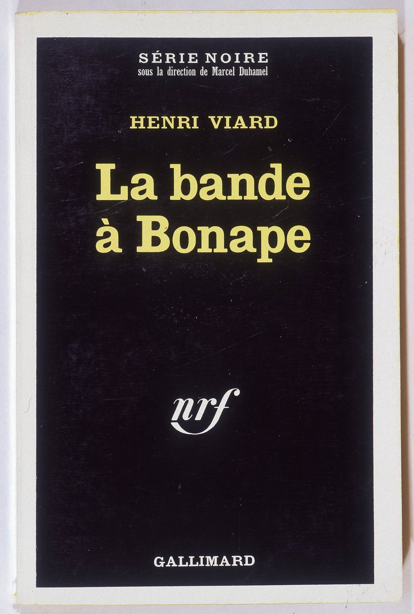 La bande à Bonape. Roman von Henri Viard, Serie Noire NRF, Gallimard von Anonymous Anonymous