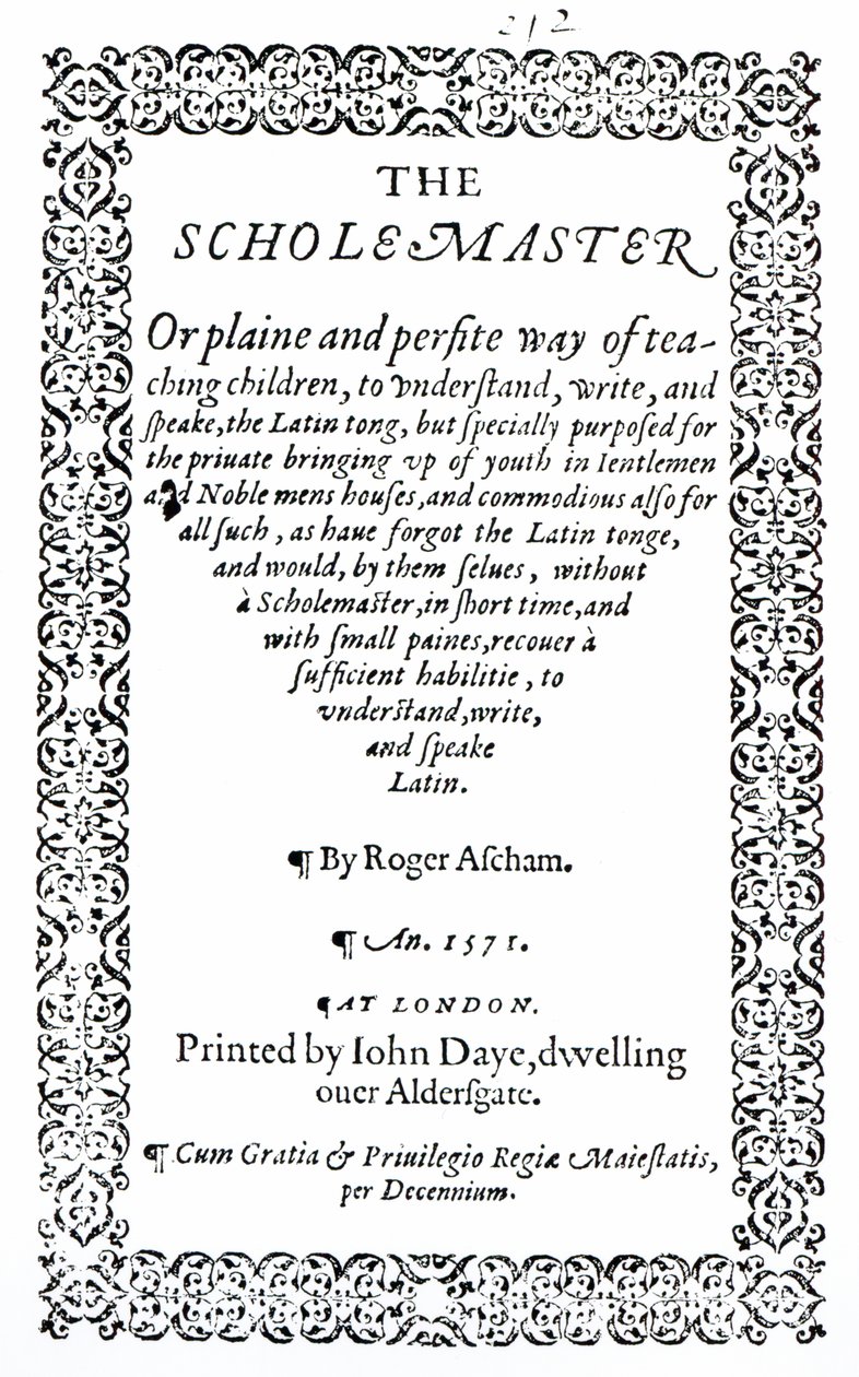 The Scholemaster von Roger Ascham, veröffentlicht in London 1571 von English School