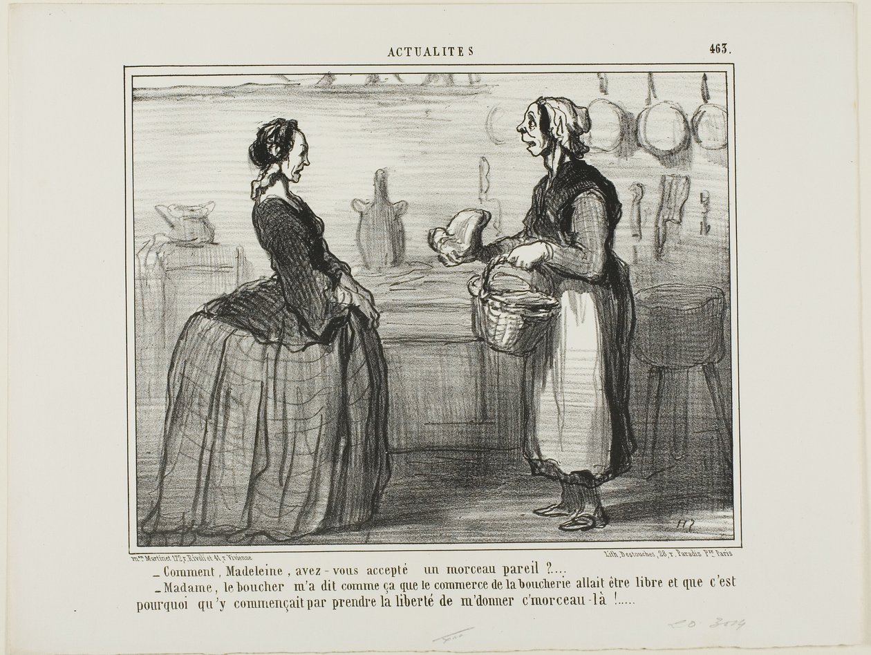 „- Madeleine, wie konntest du jemals ein Stück Fleisch wie dieses annehmen? - Madame, der Metzger sagte mir, dass der Fleischhandel frei sein wird, daher nahm er sich die Freiheit, mir dieses Stück zu geben,“ Tafel 463 aus Actualités von Honoré Victorin Daumier