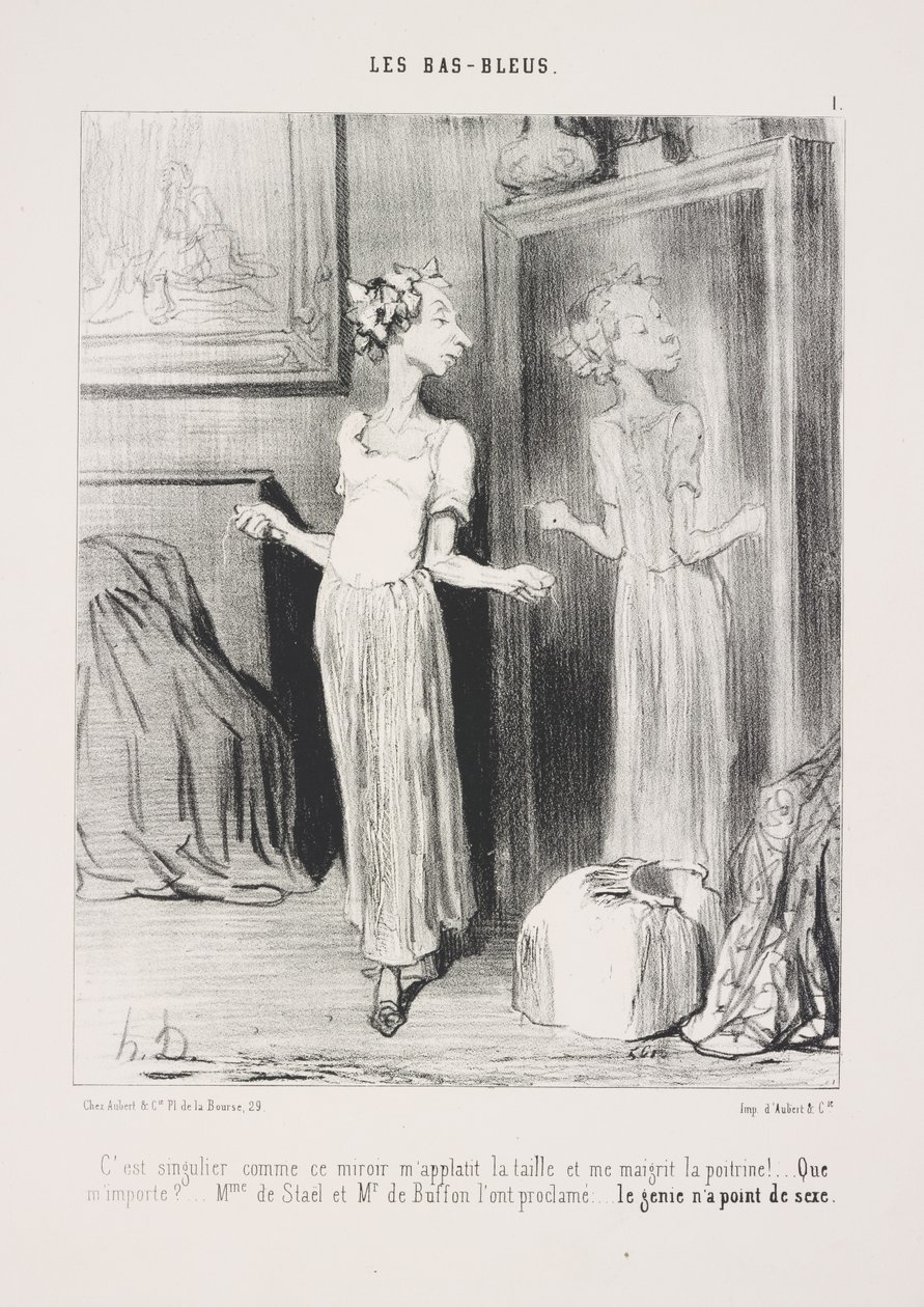 Es ist seltsam, wie dieser Spiegel meine Taille abflacht und meine Brust schmaler erscheinen lässt! ... Was kümmert es mich? ... Madame de Staël und Monsieur de Buffon haben es verkündet: ... Das Genie hat kein Geschlecht von Honoré Daumier