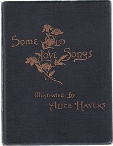 Vorderseite, aus Some Old Love Songs, veröffentlicht von Hildesheimer & Faulkner, 1892 von Alice Havers