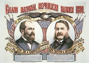 Wahlkampfplakat für Präsidentschaftskandidat James A. Garfield (1831-81) und Vizekandidat Chester A. Arthur (1829-86), 1880 von American School
