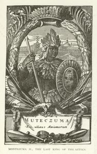Montezuma II., der letzte König der Azteken von American School