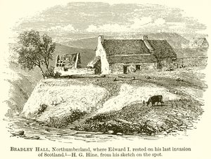 Bradley Hall, Northumberland, wo Edward I. bei seinem letzten Einmarsch in Schottland rastete