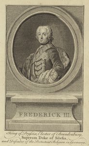 Friedrich III., König von Preußen, Kurfürst von Brandenburg, Oberster Herzog von Schlesien und Verteidiger der protestantischen Religion in Deutschland von English School