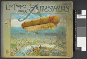 Titelseite mit einem Luftschiff. Kleines Buch der Luftschiffe. London: Ernest Nister, [1912]