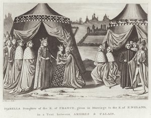 Isabella, Tochter des Königs von Frankreich, in einer Zeltstadt zwischen Ardres und Calais mit dem König von England verheiratet