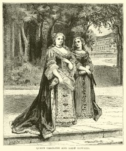 Königin Caroline und Lady Howard