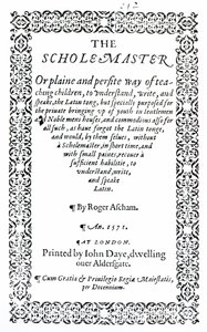 The Scholemaster von Roger Ascham, veröffentlicht in London 1571 von English School