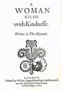 Titelseite zu A Woman Killed with Kindness von Thomas Heywood, 1607 von English School