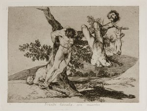 Große Heldentat! Mit Toten! Eine heldenhafte Tat! Mit Toten! Platte 39 aus Die Schrecken des Krieges von Francisco de Goya