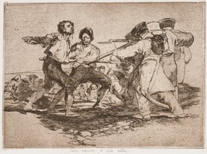 Mit oder ohne Grund, aus der Folge „Die Schrecken des Krieges“ von Francisco de Goya