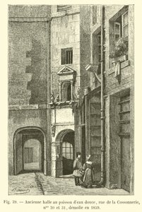 Ehemalige Halle für Süßwasserfisch, Rue de la Cossonnerie, Nr. 30 und 31, abgerissen 1859 von French School