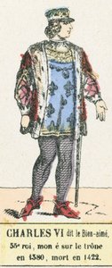 Karl VI., genannt der Geliebte, 53. König, bestieg den Thron 1380, starb 1422