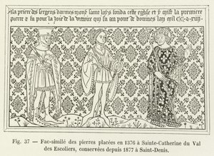 Faksimile der 1376 in Sainte-Catherine du Val des Escoliers platzierten Steine, seit 1877 in Saint-Denis aufbewahrt