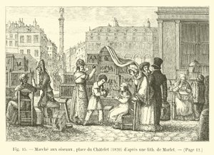 Vogelmarkt, Place du Châtelet, 1820, nach einer Lithographie von Marlet