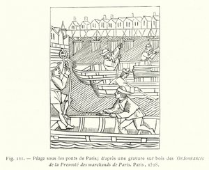 Maut unter den Brücken von Paris; nach einem Holzschnitt aus den Verordnungen der Prevoste der Kaufleute von Paris, Paris von French School