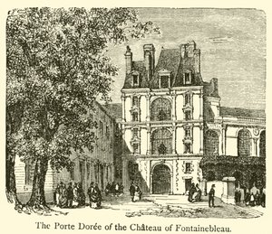 Das Porte Doree des Schlosses von Fontainebleau (Gravur) von French School