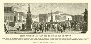 Julius Caesar stellt die Triumphdenkmäler seines Onkels Gaius Marius an ihren früheren Positionen im Forum, Rom, 65 v. Chr. wieder her von Henri de (after) Montaut