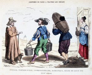 Kostüm eines Blinden, eines Wasserträgers, eines Kommissionärs, eines Dieners im 17. Jahrhundert während der Herrschaft von Ludwig XIII. In Kostüme von Paris durch die Jahrhunderte. von Unknown artist