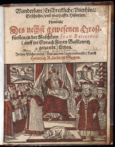 Iwan IV. Wassiljewitsch, genannt Iwan der Schreckliche (1530-1584), Titelseite der Geschichte wunderbare, erschreckliche und unerhörte Geschichte - Oderborn, Paul (ca. 1555-1604) - 1588 von Unknown artist