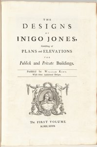 Die Entwürfe von Inigo Jones, bestehend aus Plänen und Erhebungen für öffentliche und private Gebäude. Herausgegeben von William Kent, mit einigen zusätzlichen Entwürfen. Der erste [zweite] Band