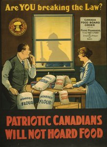 Verstößt du gegen das Gesetz? Patriotische Kanadier werden keine Lebensmittel horten, ca. 1914 (Lithografie)