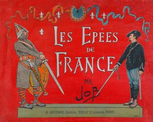 Jacques Marie Gaston Onfray de Breville, genannt JOB (1858-1931), Buchcover „Les épées de France“ von pseudonym for Onfray de Breville Jacques Job