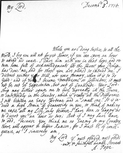 Brief von Alexander Pope an Lord Halifax, in dem er ihn bittet, seine Übersetzung von Homer nicht zu vergessen, die er Lord Halifax vor der Veröffentlichung gegeben hatte, und ihm auch für seine Gefälligkeiten und Großzügigkeit dankt von Alexander Pope