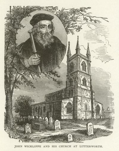 John Wickliffe und seine Kirche in Lutterworth von American School