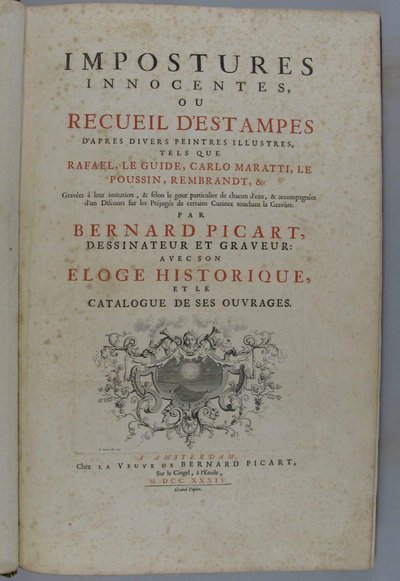 Impostures innocentes, oder Sammlung von Stichen nach verschiedenen berühmten Malern, wie Rafael, Le Guide, Carlo Maratti, Le Poussin, Rembrandt, etc. Graviert in ihrer Nachahmung ... von Bernard Picart, Zeichner und Graveur: mit seinem historischen Lob von Bernard Picart