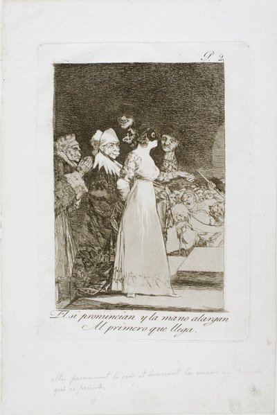 Sie sagen "Ja" und geben ihre Hand dem ersten Ankömmling, Platte zwei aus Los Caprichos, 1797-99 von Francisco de Goya
