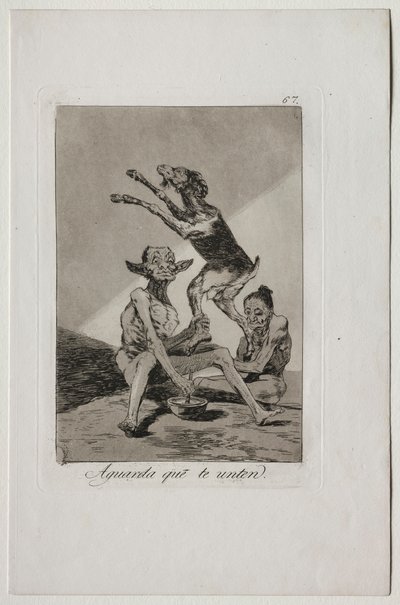Caprichos: Warte, bis du gesalbt wurdest von Francisco de Goya