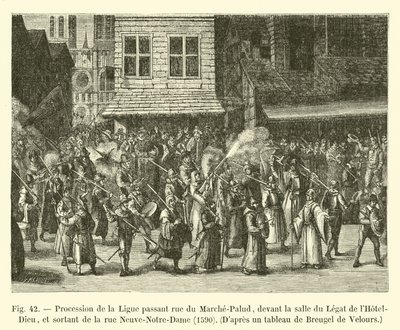 Prozession der Liga, die durch die Rue du Marché-Palu geht, vor dem Saal des Legaten des Hôtel-Dieu und aus der Rue Neuve-Notre-Dame kommt, 1590, nach einem Gemälde von Bruegel de Velours von French School