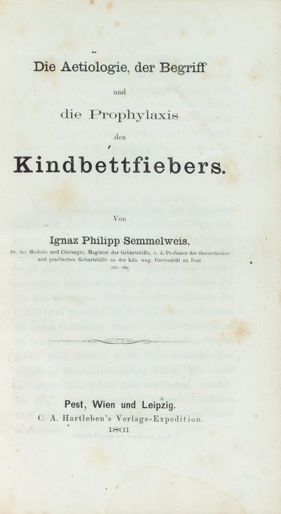 Die Ätiologie, der Begriff und die Prophylaxe des Kindbettfiebers, von Ignaz Philipp Semmelweis (1818-65) von German School