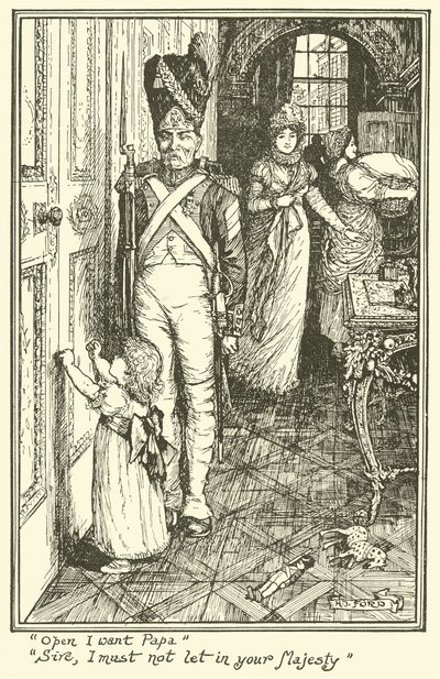 "Öffne, ich will Papa". "Sire, ich darf Ihre Majestät nicht hereinlassen" von Henry Justice Ford