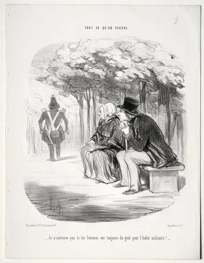 Was du willst, Tafel 51: Ich wundere mich nicht, dass Frauen immer die Militäruniform mögen? von Honoré Daumier