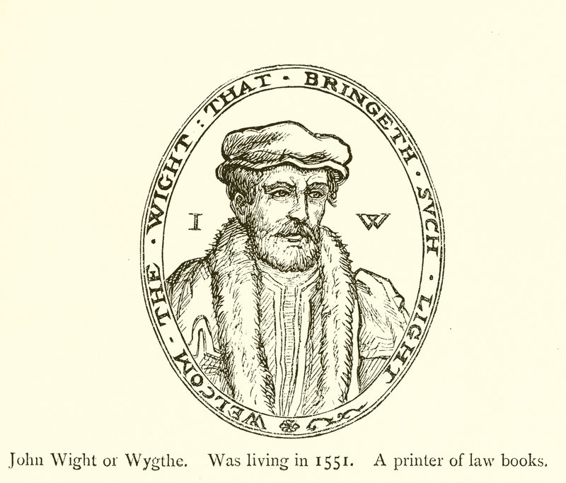John Wight oder Wygthe, lebte 1551, ein Drucker von Gesetzbüchern von English School