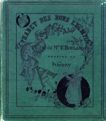 Buchcover "Alphabet der guten Beispiele". Jules Levy, Herausgeber. Illustrationen von Henri Boulanger, alias Henri Gray. Texte von Frau P. Boulanger. Gravur und Druck von Ch. Gillot, 79 rue Madame, Paris. Um 1890. Finden Sie in jedem Bild das illustriert.